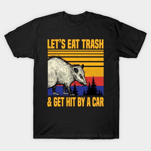 Opossum Let's Eat Trash and Get Hit By A Car Vintage Funny Opossum Animal Lover Gift Idea, Sarcastic Meme T-Shirt by DaStore